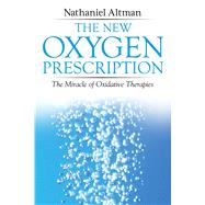 The New Oxygen Prescription: The Miracle of Oxidative 