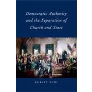 Democratic Authority and the Separation of Church and State, 9780199796083
