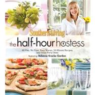 Southern Living the Half-Hour Hostess : All Fun, No Fuss - E..., 9780848736088