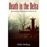 Death in the Delta : Uncovering a Mississippi Family Secret, 9781617036095