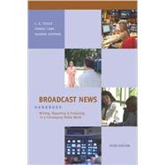 Broadcast News Handbook : Writing, Reporting, and Producing in a Converging Media World,9780073526096 Broadcast News Handbook : Writing, Reporting, and Producing in a Converging Media World,9780073526096