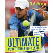 Ultimate Conditioning for Tennis : 130 Exercises for Power, ..., 9781569756096