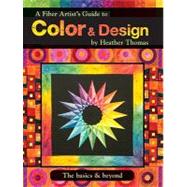 A Fiber Artist's Guide to Color & Design: The Basics & Beyon..., 9781935726098
