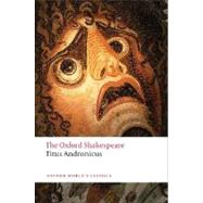 Titus Andronicus; The Oxford Shakespeare Titus Andronicus, 9780199536108