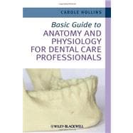 Basic Guide to Anatomy and Physiology for Dental Care Profes..., 9780470656112