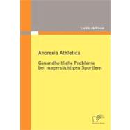 Anorexia Athletica - Gesundheitliche Probleme Bei Magersucht..., 9783836676113