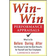 Win-Win Performance Appraisals: What to Do Before, During, a..., 9780071736114
