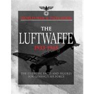 The Luftwaffe: 1933-1945: The Essential Facts and Figures fo..., 9781907446115