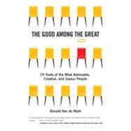 The Good Among the Great: 19 Traits of the Most Admirable, C..., 9780984606122
