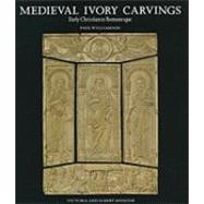 Medieval Ivory Carvings : Early Christian to Romanesque, 9781851776122