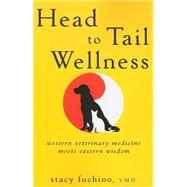 Head to Tail Wellness : Western Veterinary Medicine Meets Ea..., 9780470506127