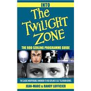 Into the Twilight Zone : The Rod Serling Programme Guide, 9780595276127
