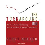 The Turnaround Kid: What I Learned Rescuing America's Most T..., 9781400106127