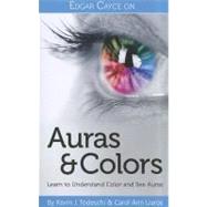 Edgar Cayce on Auras and Colors: Learn to Understand Color a..., 9780876046128