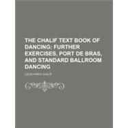 The Chalif Text Book of Dancing: Further Exercises, Port De ..., 9781458866134
