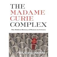 The Madame Curie Complex: The Hidden History of Women in Sci..., 9781558616134