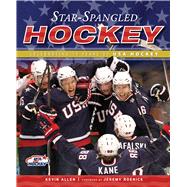 Star-Spangled Hockey : Celebrating 75 Years of USA Hockey, 9781600786136