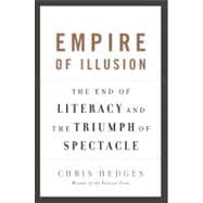 Empire of Illusion : The End of Literacy and the Triumph of ..., 9781568586137