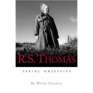 R. S. Thomas: Serial Obsessive,9780708326138 R. S. Thomas: Serial Obsessive,9780708326138