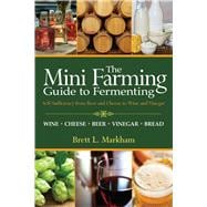 Mini Farming Guide to Fermenting : Self-Sufficiency from Bee..., 9781616086138