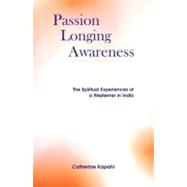 Passion Longing Awareness: The Spiritual Experiences of a We..., 9780968316139