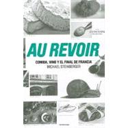 Au revoir / Au Revoir To All That: Comida, Vino Y El Final D..., 9788493696139