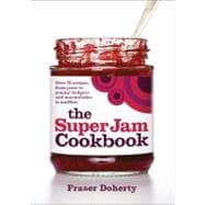 The Super Jam Cookbook; Over 75 Recipes, From Jams to Jammy ..., 9780091936143