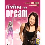 Living the Dream: Hannah Montana and Miley Cyrus, the Unofficial Story,9781439586143 Living the Dream: Hannah Montana and Miley Cyrus, the Unofficial Story,9781439586143