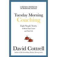 Tuesday Morning Coaching : Eight Simple Truths to Boost Your..., 9780071806145