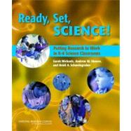 Ready, Set, Science!: Putting Research to Work in the K-8 Sc..., 9780309106146