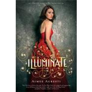 Illuminate : A Gilded Wings Novel, Book One,9780547626147 Illuminate : A Gilded Wings Novel, Book One,9780547626147
