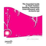 The Essential Guide to Flash Games: Building Interactive Ent..., 9781430226147