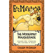 The Modernist Masquerade: Stylizing Life, Literature, and Costumes in Russia,9780299296148 The Modernist Masquerade: Stylizing Life, Literature, and Costumes in Russia,9780299296148