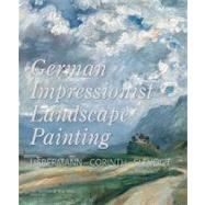 German Impressionist Landscape Painting : Liebermann-Corinth..., 9780300166149