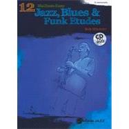 12 Medium-Easy Jazz, Blues and Funk Etudes : E-Flat Instrume..., 9780739076156