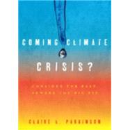 Coming Climate Crisis? : Consider the Past, Beware the Big F..., 9780742556157