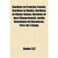 Gardens in Franche-Comté : Gardens in Doubs, Gardens in Hau..., 9781158116164