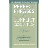 Perfect Phrases for Conflict Resolution: Hundreds of Ready-t..., 9780071756167
