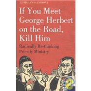 If You Meet George Herbert on the Road... Kill Him!: Radical..., 9781906286170