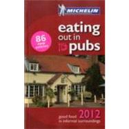 Michelin Eating Out in Pubs 2012 : Great Britain and Ireland..., 9782067166172