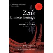 Zen's Chinese Heritage : The Masters and Their Teachings, 9780861716173