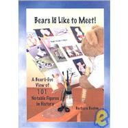 Bears I'd Like to Meet! : A Bear's-Eye View of 101 Notable F..., 9780972806176