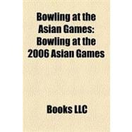 Bowling at the Asian Games : Bowling at the 2006 Asian Games,9781156256176 Bowling at the Asian Games : Bowling at the 2006 Asian Games,9781156256176