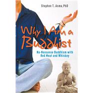 Why I Am a Buddhist : No-Nonsense Buddhism with Red Meat and..., 9781571746177