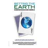 Betting the Earth : How We Can Still Win the Biggest Gamble ..., 9781935166177