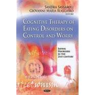 Cognitive Therapy of Eating Disorders on Control and Worry, 9781608766178
