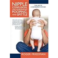 Nipple Confusion, Uncoordinated Pooping, and Spittle: The Li..., 9781936236183