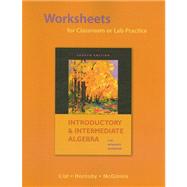 Worksheets for Classroom or Lab Practice for Introductory and Intermediate Algebra,9780321576187 Worksheets for Classroom or Lab Practice for Introductory and Intermediate Algebra,9780321576187