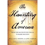 The Haunting of America From the Salem Witch Trials to Harry..., 9780765326188