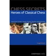 Chess Secrets: Heroes of Classical Chess; Learn from Carlsen..., 9781857446197
